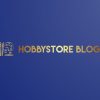 Welkom bij de HobbyStore Blog!